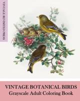 Vintage Botanical Birds: Grayscale Adult Coloring Book