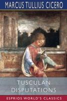 Tusculan Disputations (Esprios Classics)