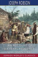 An Account of Six Years Residence in Hudson's-Bay (Esprios Classics)