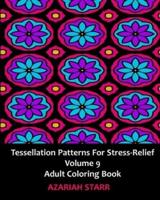 Tessellation Patterns for Stress-Relief Volume 9: Adult Coloring Book