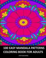 100 Easy Mandala Patterns: Coloring Book For Adults