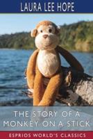 The Story of a Monkey on a Stick (Esprios Classics)