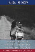 Bunny Brown and His Sister Sue in the Big Woods (Esprios Classics)