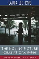 The Moving Picture Girls at Oak Farm (Esprios Classics)