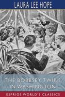 The Bobbsey Twins in Washington (Esprios Classics)