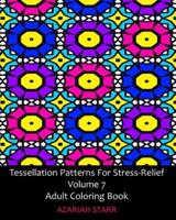 Tessellation Patterns For Stress-Relief Volume 7: Adult Coloring Book