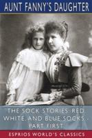 The Sock Stories: Red, White, and Blue Socks - Part First (Esprios Classics)