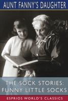 The Sock Stories: Funny Little Socks (Esprios Classics)