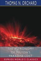 The Astronomy of Milton's 'Paradise Lost' (Esprios Classics)