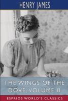 The Wings of the Dove, Volume II (Esprios Classics)