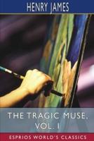 The Tragic Muse, Vol. I (Esprios Classics)