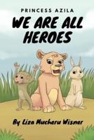 Princess Azila: We are all Heroes