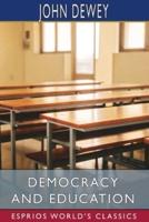 Democracy and Education (Esprios Classics)