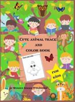 Cute animal trace and color book for kids: Funny animals coloring book Simple Step-by-Step Drawing and Activity Book for Kids to Learn to Draw
