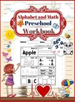Alphabet and math preschool workbook age 3-6 : Preschool to Kindergarten ABCs Reading and Writing, beginner Math Preschool Learning Book with Number Tracing and Matching Activities 72 pages