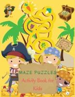 Maze Puzzles Activity Book for Kids: Maze Activity Book And Game Book For Children With Exciting Maze Puzzles.