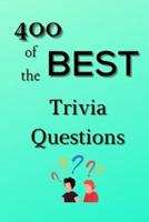 400 of the Best Trivia Questions