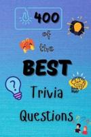 400 of the Best Trivia Questions