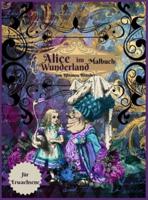 Alice im Wunderland Malbuch für Erwachsene: Anti-Stress-Malbuch für Erwachsene mit fantastischen und entspannenden schönen Motiven für Männer und Frauen, die gerne ausmalen