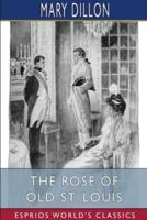 The Rose of Old St. Louis (Esprios Classics)