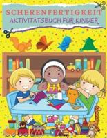 SCHERENFÄHIGKEITEN Aktivitätsbuch für Kinder: Groot schaar-vaardigheidsboek voor kinderen, jongens en meisjes. Ideaal schaar doeboek voor kleuters en kinderen met uitdagende en leuke pagina's gevuld met spannende nieuwe afbeeldingen voor uw kind om te kni