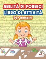 Libro Di Attività Sulle Abilità Delle Forbici Per Bambini: Grande libro per sviluppare le abilità con le forbici per ragazzi e ragazze. Libro di attività di forbici ideale per bambini in età prescolare e bambini piccoli con pagine impegnative e divertenti