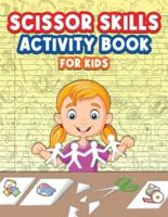 Scissor Skills Activity Book For Kids: Big Scissor Skills Book For Kids, Boys and Girls. Ideal Scissor Activity Book For Preschoolers And Children With Challenging And Fun Pages Filled With Exciting New Images For Your Child To Cut And Paste. Cutting Anim