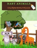 BABY ANIMALS Coloring Book for Kids: Adorable Animals To Color &amp; Draw. Ideal Activity Book For Toddlers, Young Boys &amp; Girls. Kids Coloring Books With Cute Big and Baby Animal Coloring Pages. Ideal Animal Activity Book for Children who love to play