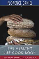 The Healthy Life Cook Book (Esprios Classics)