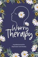 Worry Therapy A Guided Journal for Depression and Anxiety,