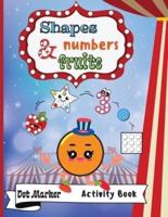 Shapes,Numbers  & Fruits Dot Marker Activity Book: Dot Markers Activity Book: Shapes,Numbers and Fruits   Easy Guided BIG DOTS   Gift For Kids Ages 1-3, 2-4, 3-5, Baby, Toddler, Preschool, ... Paint Daubers Marker Art Creative Children Activity Book