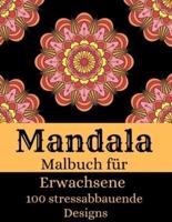 Mandala - Malbuch Für Erwachsene Mit 100 Stressabbauenden Designs