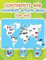 Continents And Countries Activity Book For Kids: Wonderful Continents And Countries Book For Kids, Boys And Girls. Ideal Activity And Learning Book For Children And Toddlers Filled With Beautiful Countries Illustrations, Resumes And Tips!