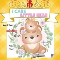 I care Little Bear: Inspirational/Motivational Coloring Book for Toddlers/Daily Positive Affirmations/Lovely Bear illustrations with Cute captions of Care/30 Coloring Pages/8.5"x 8.5" inch Perfect Size