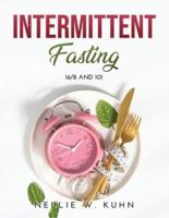 Intermittent Fasting:  16/8 and 101