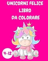 Unicorni Felici Libro Da Colorare Bambini 4-12