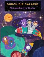 DURCH DIE GALAXIE: Spaß Galaxien und Planeten Färbung Seiten für Jungen und Mädchen. Weltraum-Aktivitäten und Färbung Buch für Kinder mit Astronauten, Planeten, Raumschiffe und Weltraum, Wortsuche und Labyrinthe.