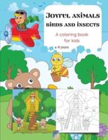 Joyful animals birds and insects A coloring book for kids: Cute Animal Scenery Simple Backgrounds/Ages 3-8/Big size 8.5'x11'/25 Fun and Cheerful Coloring Pages/Bees,Butterflies,Dinosaurs,Turtles,Sheep,Cricket and MORE!