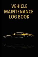 Vehicle Maintenance Log Book: Car Repair And Maintenance Record Book   Automotive Service Notebook   Oil Change Logbook   Auto Expense Diary   Automobile, Truck Or Motorcycle