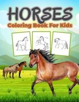 Horse Coloring Book for Kids: Great Horse Book for Boys, Girls and Kids. Perfect Horse Gifts for Toddlers and Children who love to learn about the life of Horses and play with them