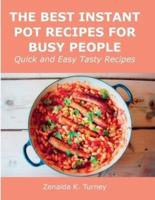The Best Instant Pot Recipes for Busy People: Quick and Easy Tasty Recipes