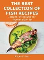 The Best Collection of Fish Recipes: Instant Pot Recipes for Women Over 50
