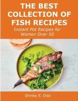 The Best Collection of Fish Recipes: Instant Pot Recipes for Women Over 50
