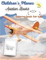 Children's Planes &amp; Aviation Books: Airplanes Coloring Book for Kids Ages 4-8  Amazing Coloring Books for Kids ages 4-8 with Beautiful Coloring Pages of Planes, Page Size 8.5 x 11"