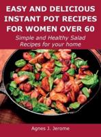 Easy and Delicious Instant Pot Recipes for Women Over 60: Simple and Healthy Salad Recipes for your home