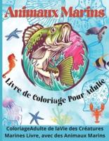 Animaux Marins Livre de Coloriage pour Adulte: Un livre de coloriage océanique relaxant pour adultes, adolescents et enfants avec des dauphins, des requins, des poissons, des baleines, des méduses et autres nageurs ...