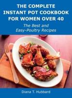 The Complete Instant Pot Cookbook for Women Over 40: The Best and Easy-Poultry Recipes