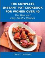 The Complete Instant Pot Cookbook for Women Over 40: The Best and Easy-Poultry Recipes