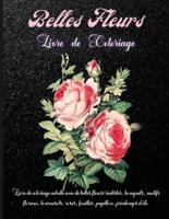 Belles Fleurs Livre de Coloriage: Livre de coloriage de fleurs incroyable pour adultes, filles et adolescents, art créatif avec 45 motifs floraux inspirants.