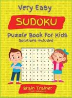 The Very Easy #100 Sudoku Challenge Puzzle Book For Kids: Large Print, All Easy Sudoku Puzzle Books for Kids, Ages 6-8, 8-12, Brain Trainer by Yoshi Sakamoto.